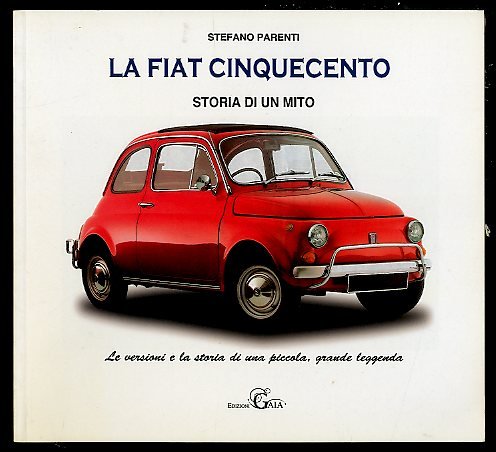 FIAT CINQUECENTO STORIA DI UN MITO ( LA ) - …