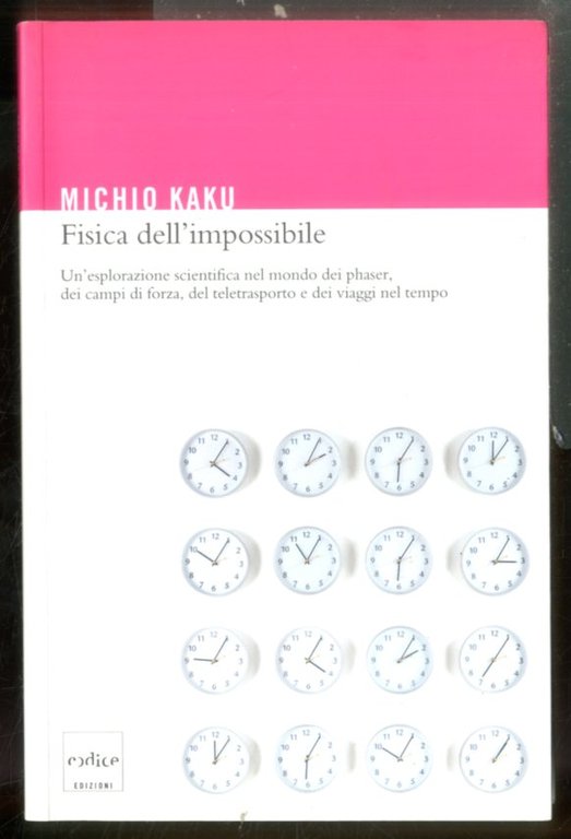 FISICA DELL`IMPOSSIBILE  UN`ESPLORAZIONE SCIENTIFICA NEL MONDO DEI PHASER - LS