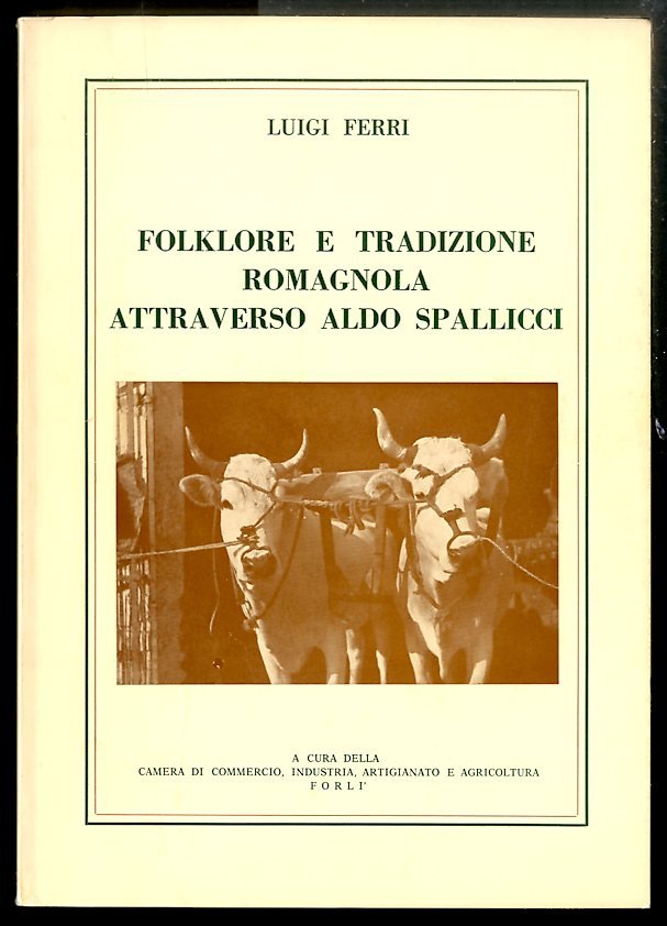 FOLKLORE E TRADIZIONE ROMAGNOLA ATTRAVERSO ALDO SPALLICCI - LS