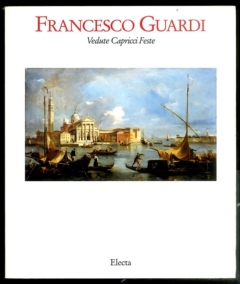 FRANCESCO GUARDI VEDUTE CAPRICCI FESTE - LS