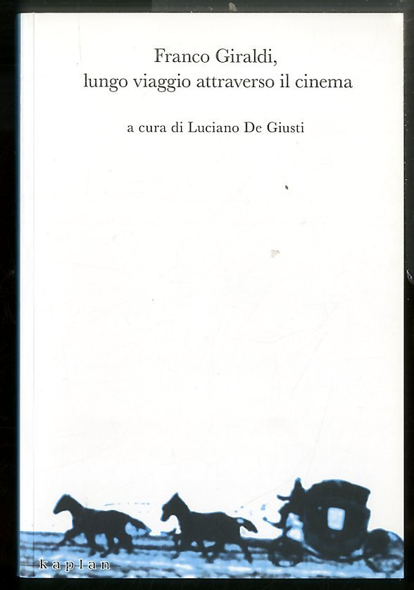 FRANCO GIRALDI LUNGO VIAGGIO ATTRAVERSO IL CINEMA - F/C LS