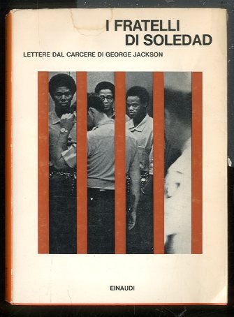 FRATELLI DI SOLEDAD LETTERE DAL CARCERE DI GEORGE JACKSON ( …