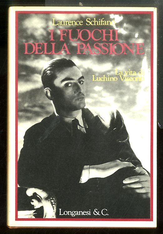 FUOCHI DELLA PASSIONE LA VITA DI LUCHINO VISCONTI ( I …