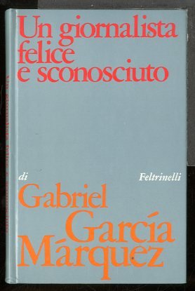 GIORNALISTA FELICE E SCONOSCIUTO ( UN ) - 1 ED …