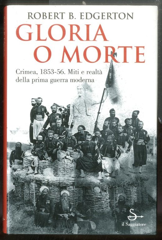 GLORIA O MORTE CRIMEA 1853 / 56 MITI E REALTA` …