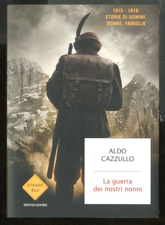 GUERRA DEI NOSTRI NONNI 1915 / 1918 STORIE DI UOMINI …