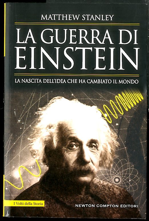 GUERRA DI EINSTEIN LA NASCITA DELL`IDEA CHE HA CAMBIATO IL …