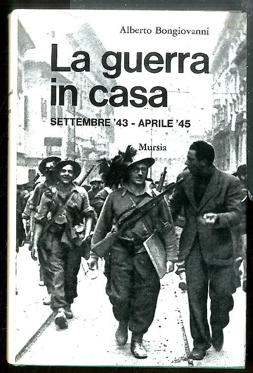 GUERRA IN CASA SETTEMBRE 43 APRILE 45 ( LA ) …