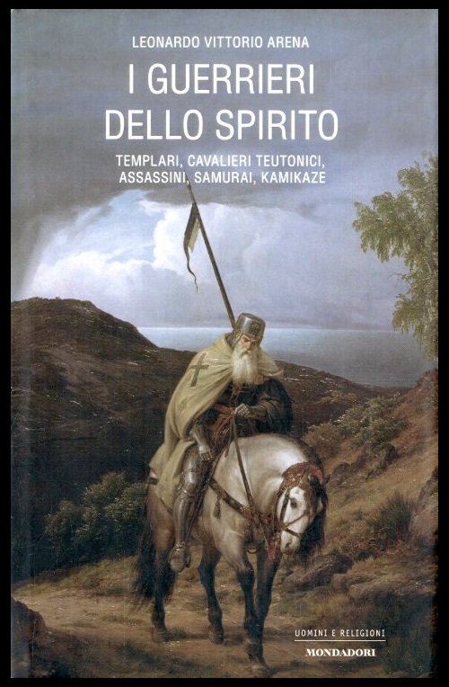 GUERRIERI DELLO SPIRITO TEMPLARI CAVALIERI TEUTONICI ASSASSINI SAMURAI KAMIKAZE ( …