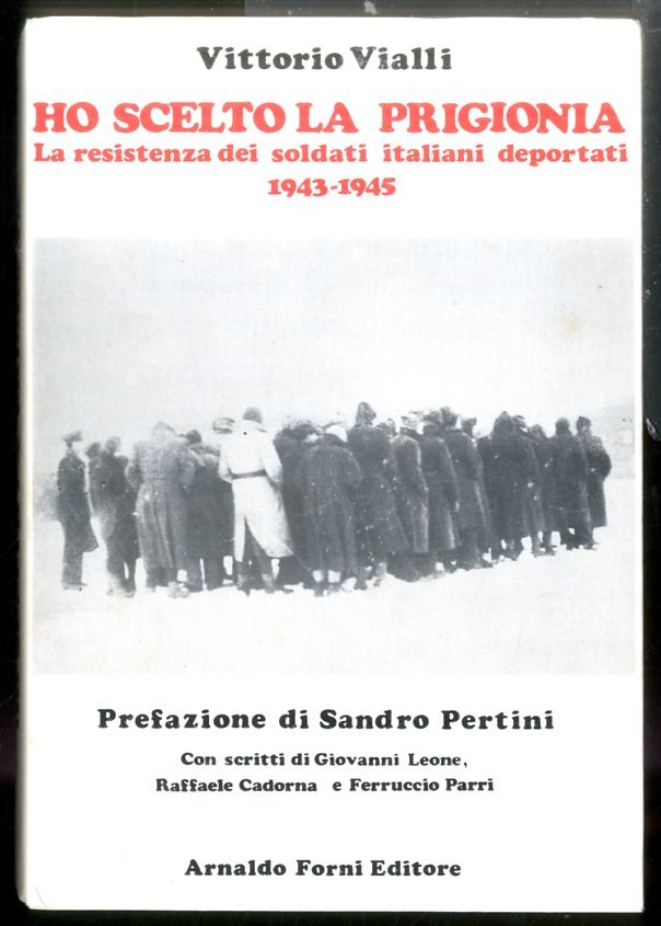 HO SCELTO LA PRIGIONIA LA RESISTENZA DEI SOLDATI ITALIANI DEPORTATI …