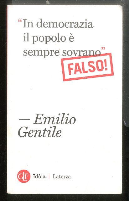 IN DEMOCRAZIA IL POPOLO E` SEMPRE SOVRANO ( FALSO ) …