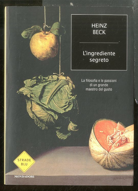 INGREDIENTE SEGRETO LA FILOSOFIA E LE PASIONI DI UN GRANDE …
