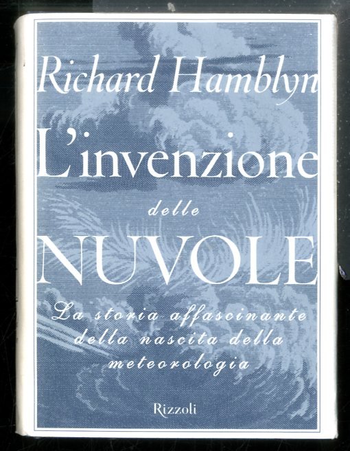 INVENZIONE DELLE NUVOLE LA STORIA AFFASCINANTE DELLA METEOROLOGIA ( L`) …