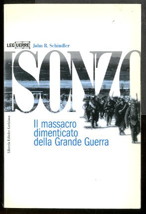 ISONZO IL MASSACRO DIMENTICATO DELLA GRANDE GUERRA - LS