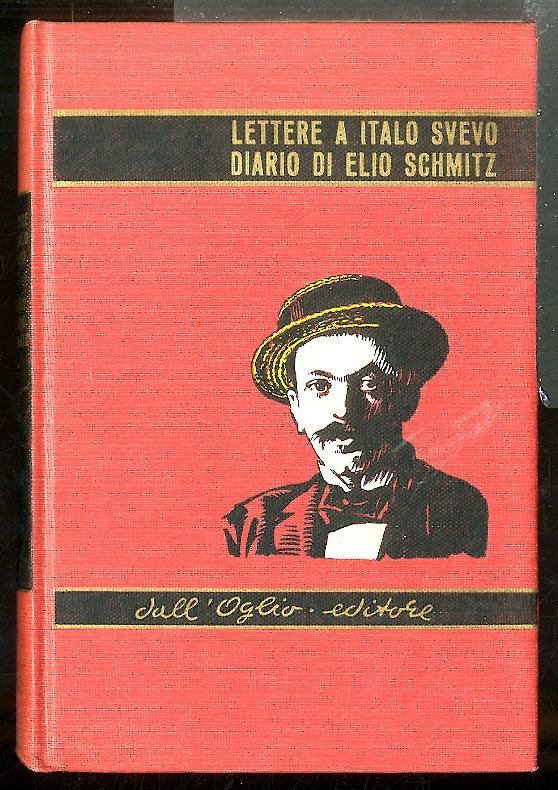 LETTERE A ITALO SVEVO / DIARIO A ELIO SCHMITZ - …