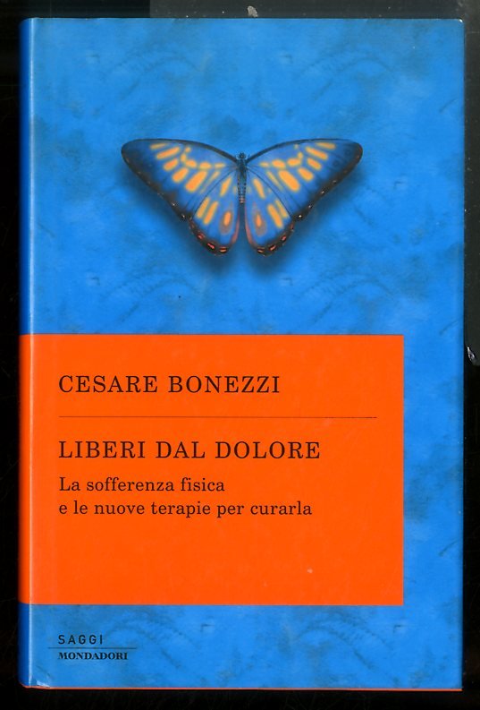 LIBERI DAL DOLORE LA SOFFERENZA FISICA E LE NUOVE TERAPIE …
