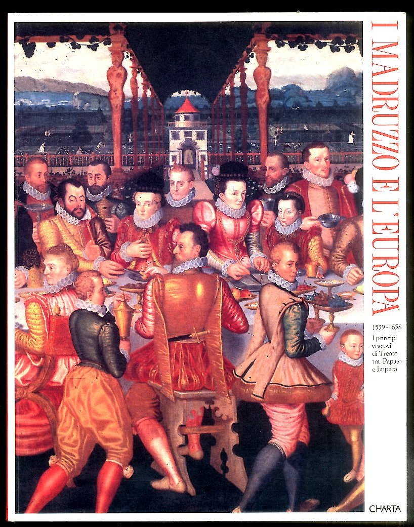 MADRUZZO E L`EUROPA ( 1539-1658 ) I PRINCIPI VESCOVI DI …