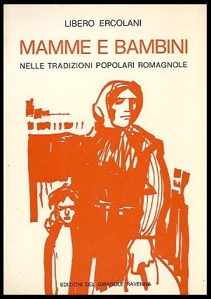 MAMME E BAMBINI NELLE TRADIZIONI POPOLARI ROMAGNOLE - LS