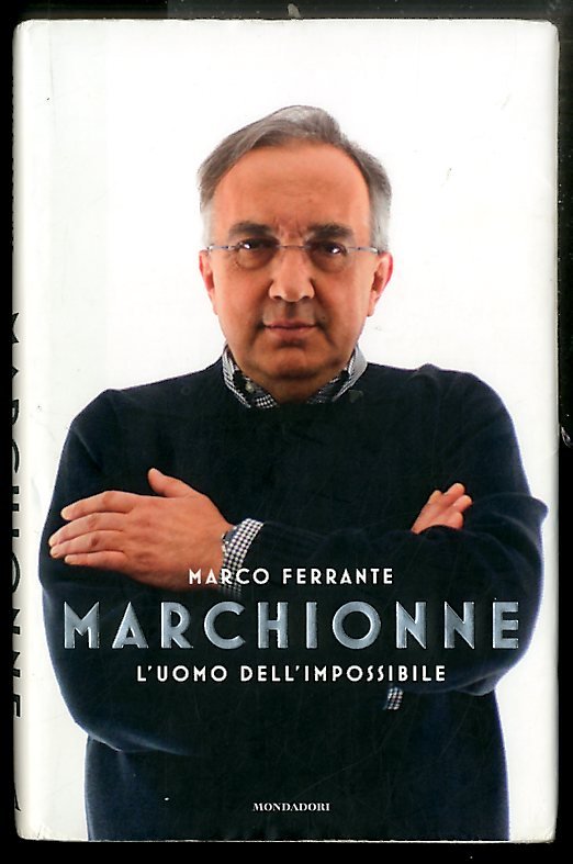 MARCHIONNE L`UOMO DELL`IMPOSSIBILE - LS