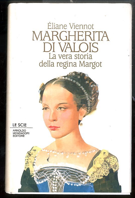 MARGHERITA DI VALOIS LA VERA STORIA DELLA REGINA MARGOT - …