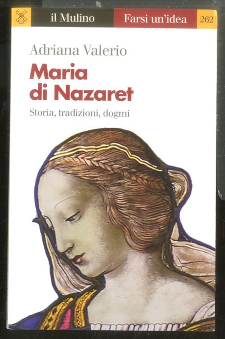 MARIA DI NAZARETH STORIA TRADIZIONI DOGMI - LS