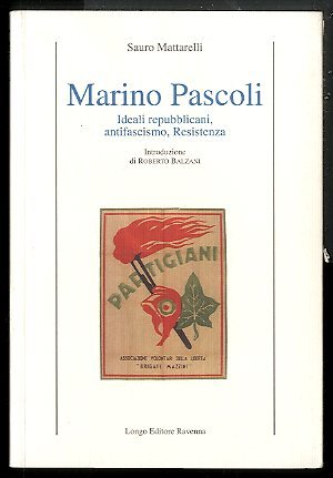 MARINO PASCOLI IDEALI REPUBBLICANI ANTIFASCISMO RESISTENZA - F/C 1 ED …