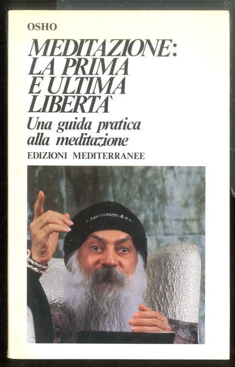 MEDITAZIONE LA PRIMA E ULTIMA LIBERTA` UNA GUIDA PRATICA ALLA …