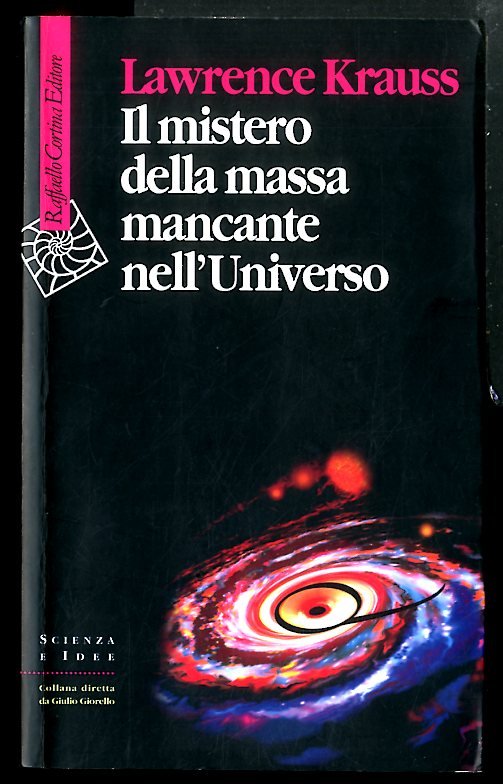 MISTERO DELLA MASSA MANCANTE NELL`UNIVERSO ( IL ) - LS