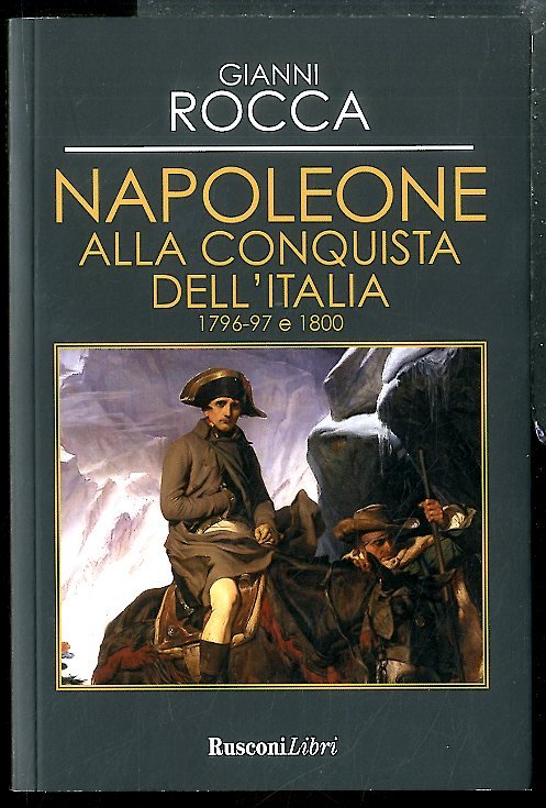 NAPOLEONE ALLA CONQUISTA DELL`ITALIA 1796-97 E 1800 - LS