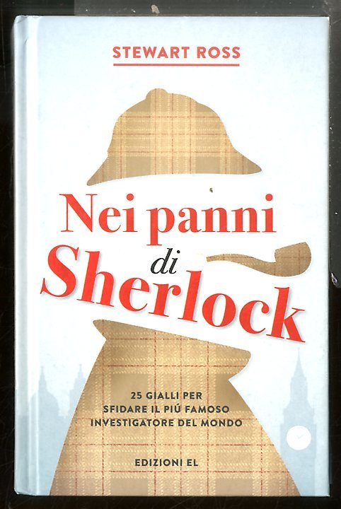 NEI PANNI DI SHERLOCK 25 GIALLI PER SFIDARE IL PIU` …