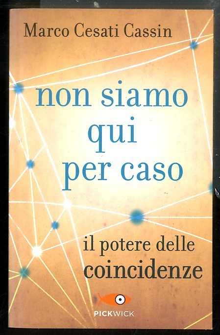 NON SIAMO QUI PER CASO IL POTERE DELLE COINCIDENZE - …