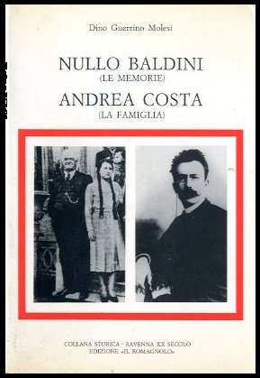 NULLO BALDINI (LE MEMORIE) ANDREA COSTA (LA FAMIGLIA) - LS
