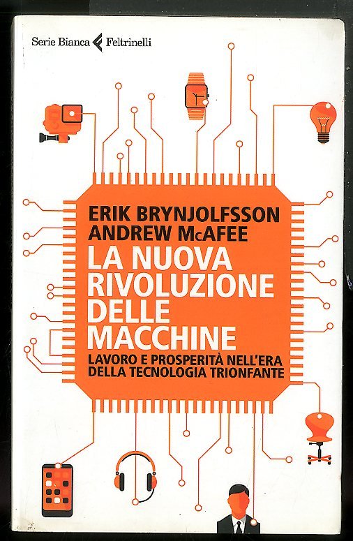 NUOVA RIVOLUZIONE DELLE MACCHINE LAVORO E PROSPERITA`DELLA TECNOLOGIA TRIONFANTE ( …