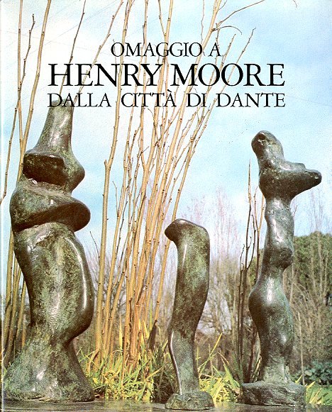 OMAGGIO A HENRY MOORE DALLA CITTA DI DANTE - LS