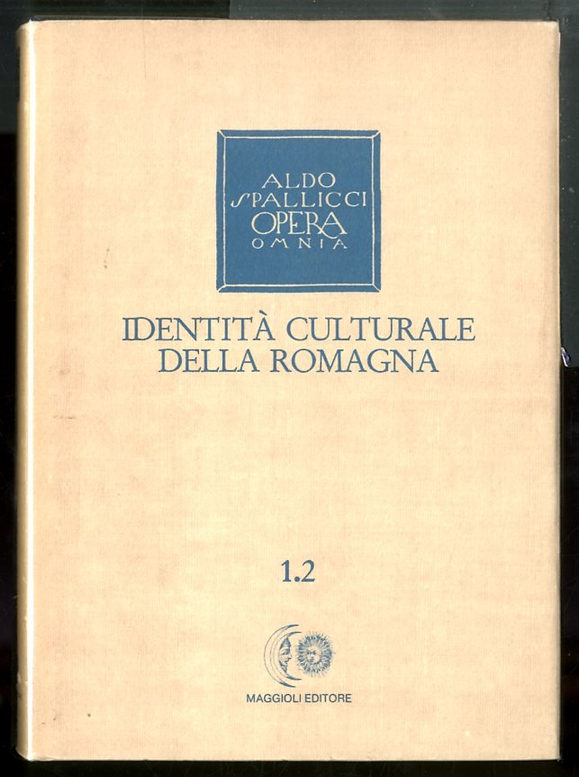 IDENTITA` CULTURALE DELLA ROMAGNA 1.2 / ALDO SPALLICCI OPERA OMNIA …