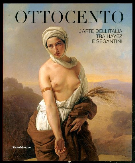 OTTOCENTO L`ARTE IN ITALIA TRA HAYEZ E SEGANTINI - CATALOGO …