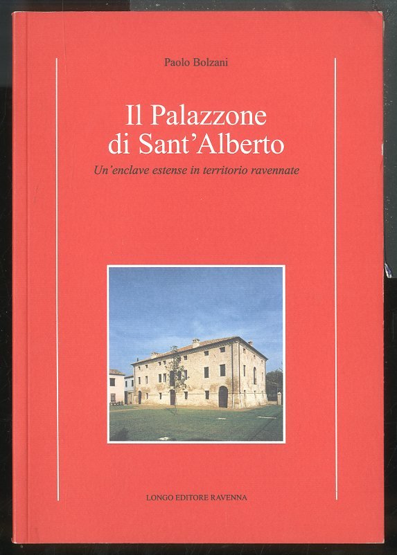 PALAZZONE DI SANT`ALBERTO UN`ENCLAVE ESTENSE IN TERRITORIO RAVENNATE ( IL …