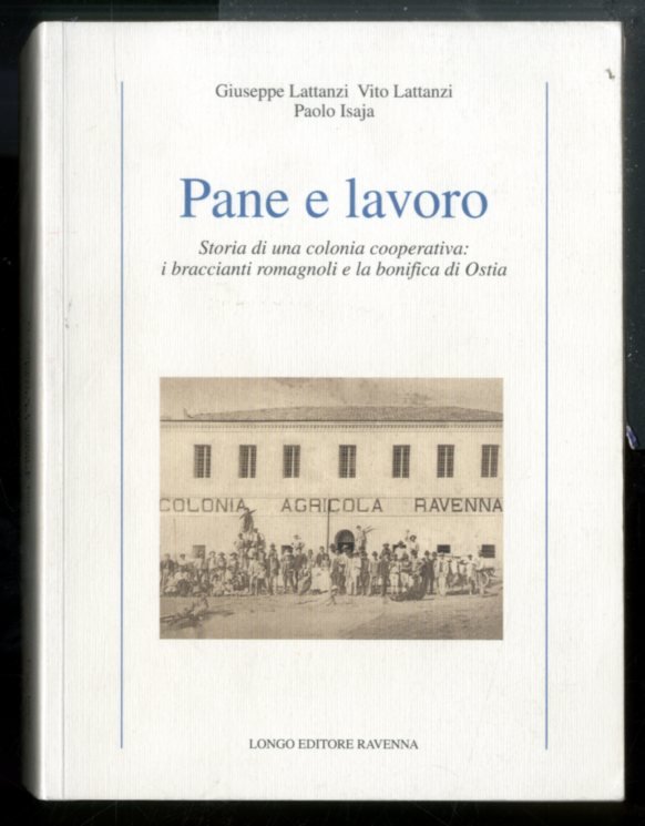 PANE E LAVORO STORIA DI UNA COLONIA COOPERATIVA I BRACCIANTI …