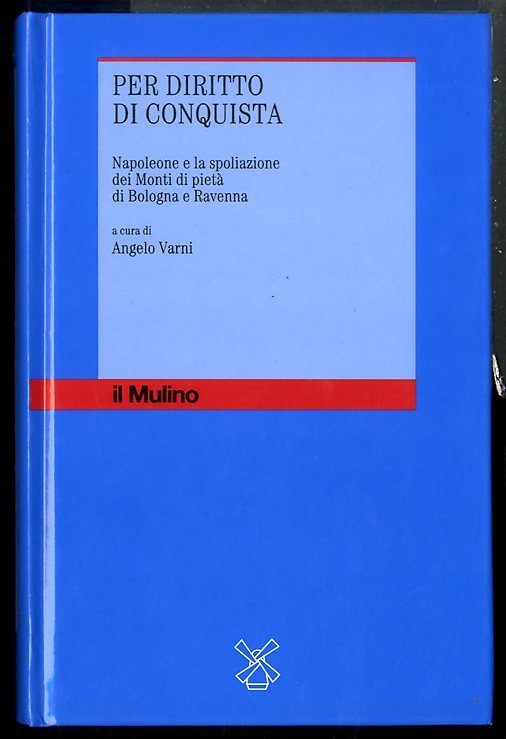 PER DIRITTO DI CONQUISTA NAPOLEONE E LA SPOLIAZIONE DEI MONTI …