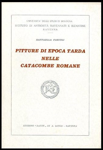 PITTURE DI EPOCA TARDA NELLE CATACOMBE ROMANE - 1 ED …