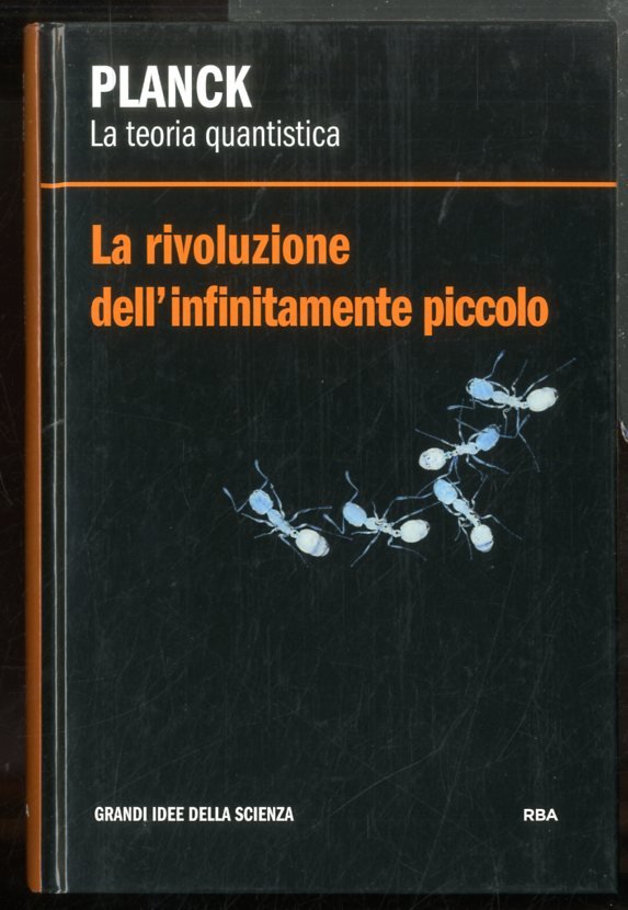 PLANCK LA TEORIA QUANTISTICA LA RIVOLUZIONE DELL`INFINITAMENTE PICCOLO - LS