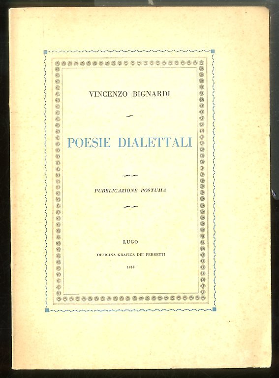 POESIE DIALETTALI VINCENZO BIGNARDI PUBBLICAZIONE POSTUMA - LS