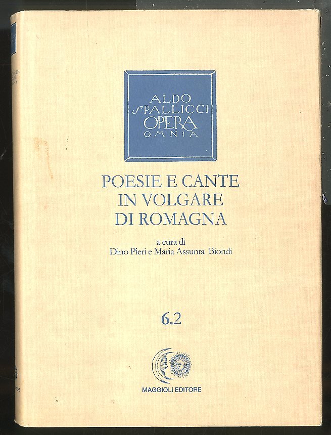 POESIE E CANTE IN VOLGARE DI ROMAGNA 6.2 / ALDO …