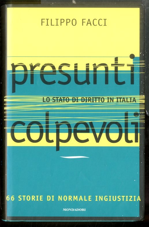 PRESUNTI COLPEVOLI LO STATO DI DIRITTO IN ITALIA - LS