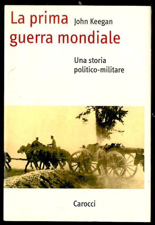 PRIMA GUERRA MONDIALE UNA STORIA POLITICO MILITARE ( LA ) …