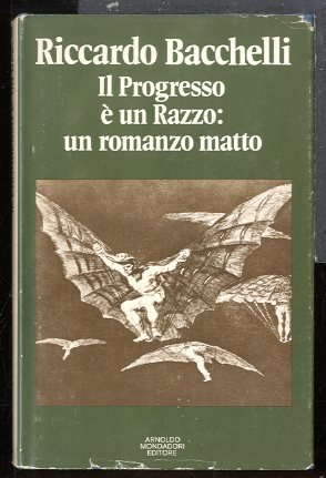 PROGRESSO E` UN RAZZO:UN ROMANZO MATTO ( IL ) - …