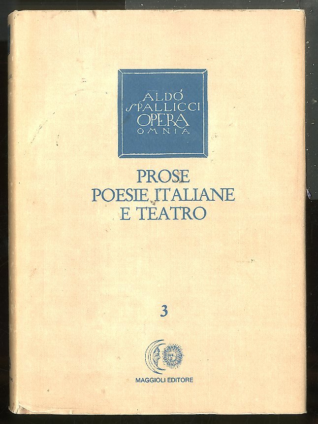 PROSE POESIE ITALIANE E TEATRO 3 / ALDO SPALLICCI OPERA …