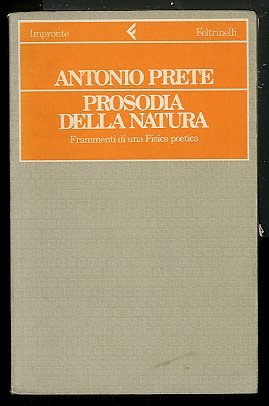 PROSODIA DELLA NATURA FRAMMENTI DI UNA FISICA POETICA - LS