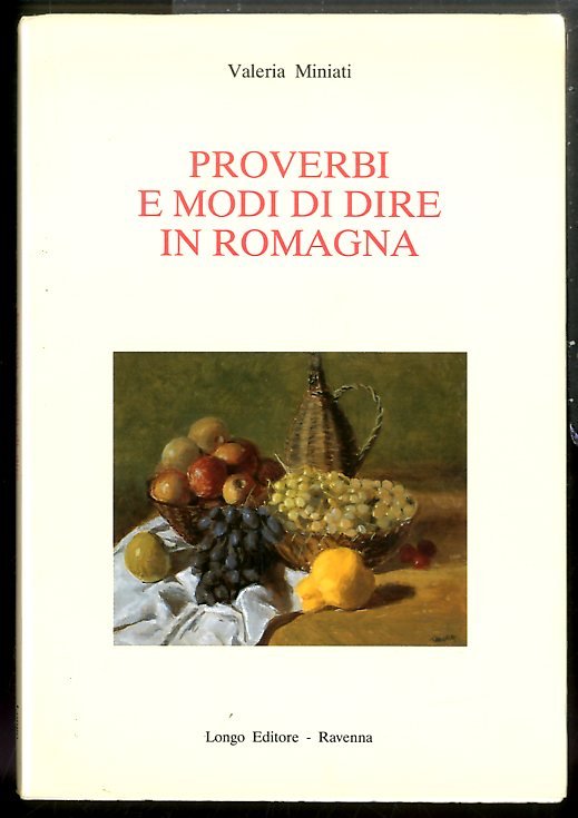 PROVERBI E MODI DI DIRE IN ROMAGNA - LS