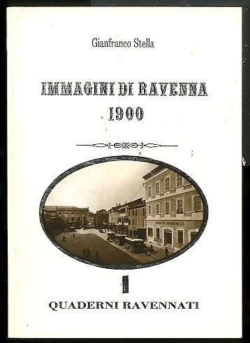 QUADERNI RAVENNATI 1 / IMMAGINI DI RAVENNA 1900 - LS